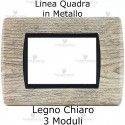 Placca Legno Chiaro 3,4 e 7 moduli in metallo compatibile con serie Bticino Living Light