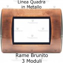 Placca Rame 3,4 e 7 moduli in metallo compatibile con serie Bticino Living Light