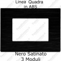 Placca Nero Satinato 3,4 e 6 moduli in ABS compatibile con serie Bticino Axolute