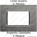 Placca Argento Ossidato 3,4 e 6 moduli in METALLO compatibile con serie Bticino Axolute