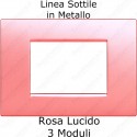 Placca Rosa Lucido 3,4 e 7 moduli in metallo compatibile con serie Bticino  LivingLight AIR