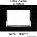 Placca Nero Satinato 3,4 e 7 moduli in METALLO compatibile con serie Vimar Plana