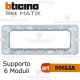 Supporto 6 moduli Bticino Matix
