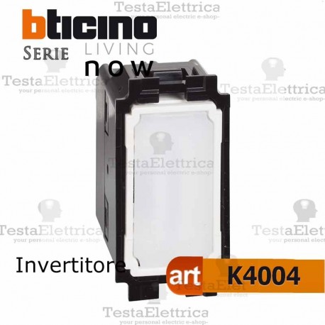 Bticino BTICINO K4004 INVERTITORE LIVING NOW  UNIPOLARE 10A 1 MODULO 250VAC 