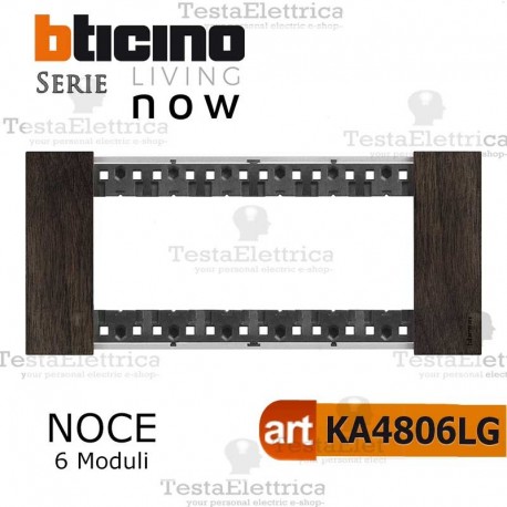 bticino KA4806LG  placca noce 6 moduli living now	